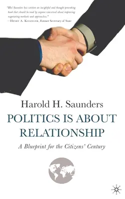 Politika je o vzťahoch: Plán pre občianske storočie - Politics Is about Relationship: A Blueprint for the Citizens' Century
