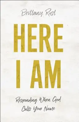 Tu som: Keď Boh volá tvoje meno, odpovedz mi: Tu som. - Here I Am: Responding When God Calls Your Name
