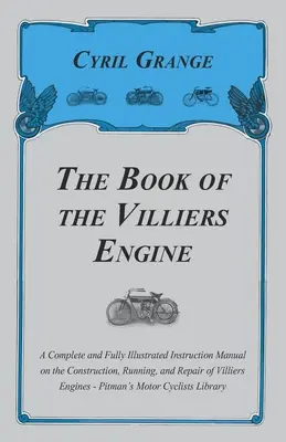 Kniha o Villiersovom motore - Úplný a plne ilustrovaný návod na konštrukciu, prevádzku a opravy Villiersových motorov - P - The Book of the Villiers Engine - A Complete and Fully Illustrated Instruction Manual on the Construction, Running, and Repair of Villiers Engines - P