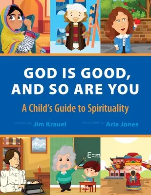 Boh je dobrý a ty tiež: A Child's Guide to Spirituality (Sprievodca duchovnosťou pre deti) - God Is Good and So Are You: A Child's Guide to Spirituality