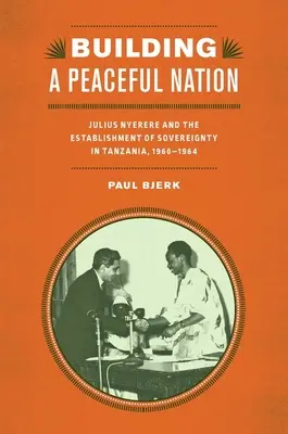 Budovanie mierového národa: Julius Nyerere a nastolenie suverenity v Tanzánii v rokoch 1960 - 1964 - Building a Peaceful Nation: Julius Nyerere and the Establishment of Sovereignty in Tanzania, 1960-1964