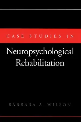 Prípadové štúdie z neuropsychologickej rehabilitácie - Case Studies in Neuropsychological Rehabilitation