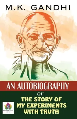 Autobiografia alebo príbeh mojich pokusov s pravdou - An Autobiography Or The Story of My Experiments With Truth