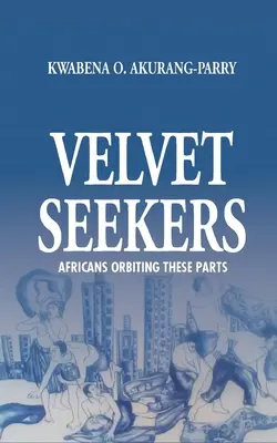 Hľadači zamatu: Afričania na obežnej dráhe týchto končín - Velvet Seekers: Africans Orbiting These Parts