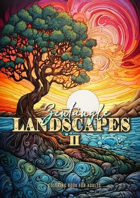 Zentangle Krajinky Omaľovánky pre dospelých 2: Krajinky Omaľovánky pre dospelých 2 krásne zentangle krajinky a prírodné scény zentangle krajinky - Zentangle Landscapes Coloring Book for Adults 2: Landscape Coloring Book for adults 2 beautiful zentangle landscapes and nature scenes zentangle lands