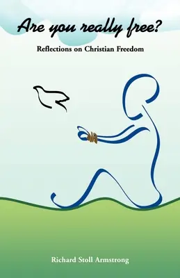 Si naozaj slobodný? Úvahy o kresťanskej slobode - Are You Really Free?: Reflections on Christian Freedom
