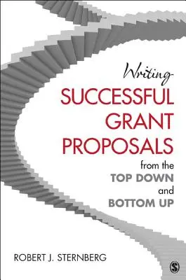 Písanie úspešných návrhov na granty zhora nadol a zdola nahor - Writing Successful Grant Proposals from the Top Down and Bottom Up