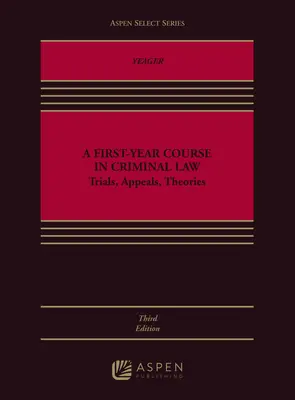 Kurz trestného práva pre prvý ročník: Prvý ročník trestného práva v prvom kole: súdne procesy, odvolania, teórie - A First-Year Course in Criminal Law: Trials, Appeals, Theories