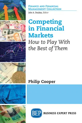 Konkurencia na finančných trhoch: Ako hrať s tými najlepšími - Competing in Financial Markets: How to Play With the Best of Them