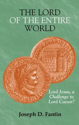 Pán celého sveta: Pán Ježiš, výzva pre Pána Cézara? - The Lord of the Entire World: Lord Jesus, a Challenge to Lord Caesar?