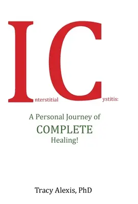 Intersticiálna cystitída: Osobná cesta úplného uzdravenia! - Interstitial Cystitis: A Personal Journey of Complete Healing!