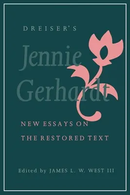 Dreiserova Jennie Gerhardtová: Eseje o obnovenom texte - Dreiser's Jennie Gerhardt: New Essays on the Restored Text