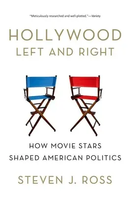 Hollywood zľava i sprava: Ako filmové hviezdy formovali americkú politiku - Hollywood Left and Right: How Movie Stars Shaped American Politics