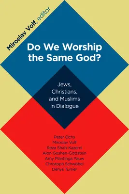 Uctievame toho istého Boha? Židia, kresťania a moslimovia v dialógu - Do We Worship the Same God?: Jews, Christians, and Muslims in Dialogue
