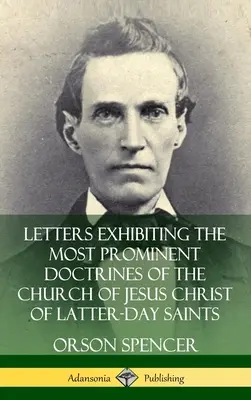 Listy predstavujúce najvýznamnejšie doktríny Cirkvi Ježiša Krista Svätých neskorších dní (tvrdá väzba) - Letters Exhibiting the Most Prominent Doctrines of the Church of Jesus Christ of Latter-Day Saints (Hardcover)