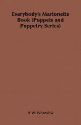 Kniha marionet pre každého (séria Bábky a bábkarstvo) - Everybody's Marionette Book (Puppets and Puppetry Series)
