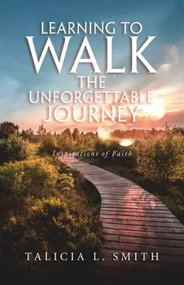 Naučiť sa kráčať po nezabudnuteľnej ceste: Inšpirácie viery - Learning to Walk the Unforgettable Journey: Inspirations of Faith