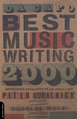 Da Capo Best Music Writing 2000: Najlepšie texty roka o rocku, popu, jazze, country a ďalších hudobných žánroch: 2000: Best 2000: The Year's Finest Writing on Rock, Pop, Jazz, Country and More - Da Capo Best Music Writing 2000: The Year's Finest Writing on Rock, Pop, Jazz, Country and More