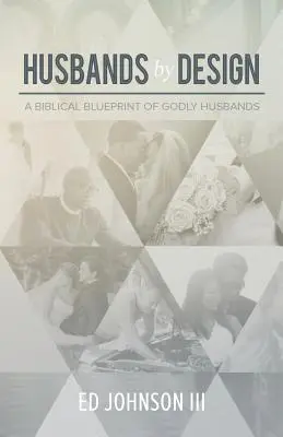 Manželia podľa plánu: Biblický plán zbožných manželov - Husbands by Design: A Biblical Blueprint of Godly Husbands