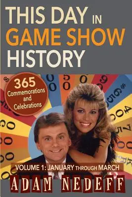 Tento deň v histórii herných relácií - 365 spomienok a osláv, zv. 1: január až marec - This Day in Game Show History- 365 Commemorations and Celebrations, Vol. 1: January Through March