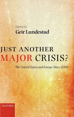 Len ďalšia veľká kríza? Spojené štáty a Európa od roku 2000 - Just Another Major Crisis?: The United States and Europe Since 2000