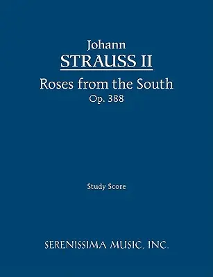 Ruže z juhu, op. 388: Partitúra - Roses from the South, Op.388: Study score