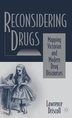 Prehodnotenie drog: Drogové diskurzy vo viktoriánskej a modernej dobe: mapovanie drogových diskurzov vo viktoriánskej a modernej dobe - Reconsidering Drugs: Mapping Victorian and Modern Drug Discourses