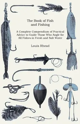 Kniha o rybách a rybolove - Úplné kompendium praktických rád pre tých, ktorí lovia všetky ryby v sladkých a slaných vodách - The Book of Fish and Fishing - A Complete Compendium of Practical Advice to Guide Those Who Angle for All Fishes in Fresh and Salt Water