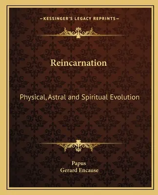 Reinkarnácia: Fyzická, astrálna a duchovná evolúcia - Reincarnation: Physical, Astral and Spiritual Evolution
