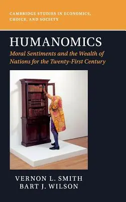 Humanomika: Morálne cítenie a bohatstvo národov pre dvadsiate prvé storočie - Humanomics: Moral Sentiments and the Wealth of Nations for the Twenty-First Century