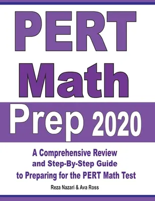 PERT Math Prep 2020: Komplexný prehľad a sprievodca krok za krokom na prípravu na test PERT z matematiky - PERT Math Prep 2020: A Comprehensive Review and Step-By-Step Guide to Preparing for the PERT Math Test