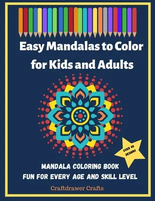 Jednoduché mandaly na vyfarbovanie pre deti a dospelých - Mandala Coloring Book Fun pre každý vek a úroveň zručnosti - Easy Mandalas to Color for Kids and Adults - Mandala Coloring Book Fun for Every Age and Skill Level