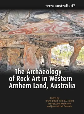 Archeológia skalného umenia v západnej časti Arnhemskej zeme v Austrálii - The Archaeology of Rock Art in Western Arnhem Land, Australia