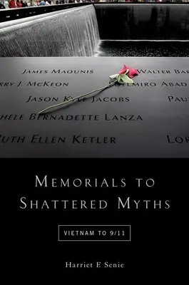 Pamätníky zničených mýtov: Vietnam až 11. september - Memorials to Shattered Myths: Vietnam to 9/11