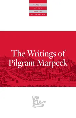 Spisy Pilgrama Marpecka - Writings of Pilgram Marpeck