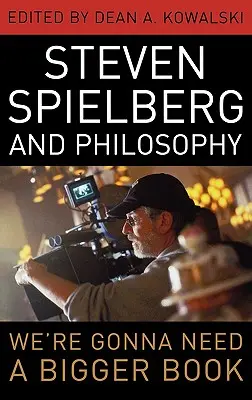 Steven Spielberg a filozofia: Budeme potrebovať väčšiu knihu - Steven Spielberg and Philosophy: We're Gonna Need a Bigger Book