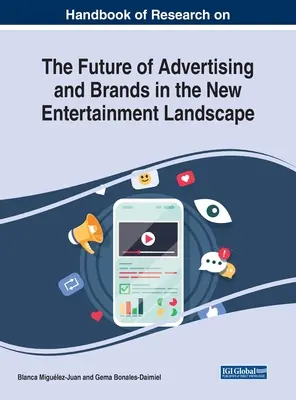 Príručka o výskume budúcnosti reklamy a značiek v novom prostredí zábavy - Handbook of Research on the Future of Advertising and Brands in the New Entertainment Landscape