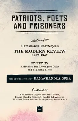 Vlastenci, básnici a väzni: Ramananda Chatterjee: výber z časopisu The Modern Review, 1907-1947 - Patriots, Poets and Prisoners: Selections from Ramananda Chatterjee's The Modern Review, 1907-1947