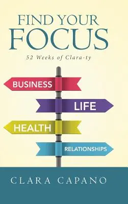 Nájdite svoje zameranie: 52 týždňov jasného života - Find Your Focus: 52 Weeks of Clara-ty