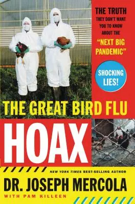 Veľký podvod s vtáčou chrípkou: Pravda, ktorú nechcú, aby ste vedeli o „ďalšej veľkej pandémii - The Great Bird Flu Hoax: The Truth They Don't Want You to Know about the 'Next Big Pandemic'
