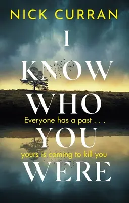 Viem, kto si bol: Každý má svoju minulosť. . . Tvoja ťa príde zabiť - I Know Who You Were: Everyone Has a Past. . . Yours Is Coming to Kill You