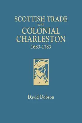 Škótsky obchod s koloniálnym Charlestonom, 1683-1783 - Scottish Trade with Colonial Charleston, 1683-1783