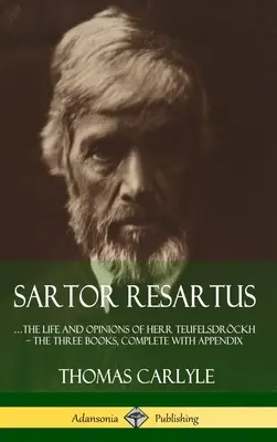 Sartor Resartus: ...život a názory pána Teufelsdrckha - Tri knihy, doplnené dodatkom (tvrdá väzba) - Sartor Resartus: ...the life and opinions of Herr Teufelsdrckh - The Three Books, Complete with Appendix (Hardcover)