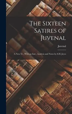 Šestnásť Juvenalových satír: S.H. Jeyes: Juvenál: nové vydanie s úvodom, analýzou a poznámkami - The Sixteen Satires of Juvenal: A New Tr., With an Intr., Analysis and Notes by S.H. Jeyes