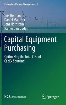 Nákup kapitálových zariadení: Optimalizácia celkových nákladov na obstarávanie kapitálových výdavkov - Capital Equipment Purchasing: Optimizing the Total Cost of Capex Sourcing