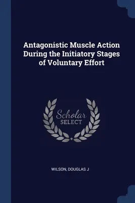 Antagonistická činnosť svalov počas iniciálnych fáz dobrovoľného úsilia - Antagonistic Muscle Action During the Initiatory Stages of Voluntary Effort