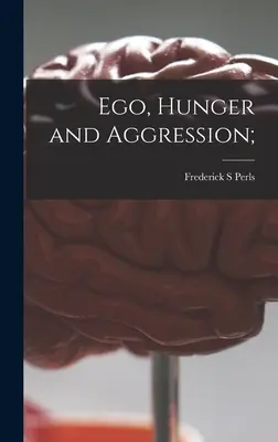 Ego, hlad a agresia; - Ego, Hunger and Aggression;