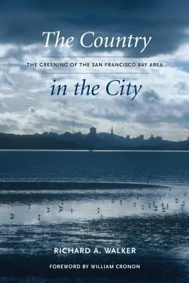 Krajina v meste: Zelenanie oblasti Sanfranciského zálivu - The Country in the City: The Greening of the San Francisco Bay Area