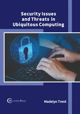 Bezpečnostné otázky a hrozby v oblasti všadeprítomnej výpočtovej techniky - Security Issues and Threats in Ubiquitous Computing