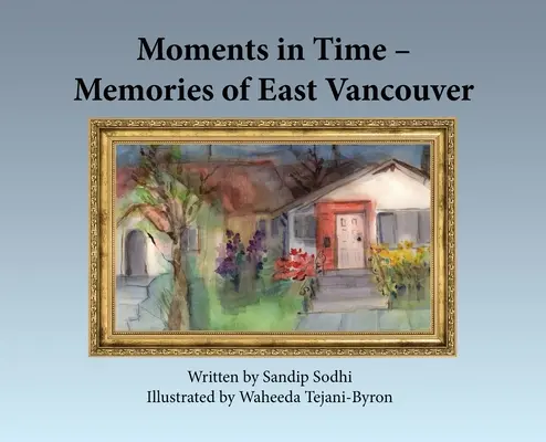 Moments in Time - Spomienky na východný Vancouver - Moments in Time - Memories of East Vancouver